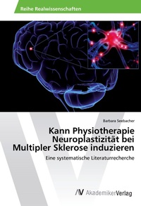 Abbildung von: Kann Physiotherapie Neuroplastizitaet bei Multipler Sklerose induzieren - AV Akademikerverlag