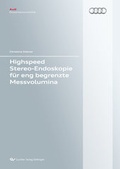 Cover: Highspeed Stereo-Endoskopie f&uuml;r eng begrenzte Messvolumina - Cuvillier Verlag
