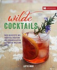 Abbildung von: Wilde Cocktails - Hädecke Verlag