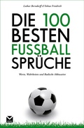 Cover: Die 100 besten Fu&szlig;ball-Spr&uuml;che - Edel
