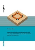 Cover: Messung magnetischer Materialeigenschaften und deren Ber&uuml;cksichtigung bei der Simulation elektrischer Maschinen - Dr. Hut