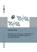 Bild: Synthese neuer Tetrazole, N-Alkyltetrazole und Übergangsmetall(II)komplexe mit Tetrazolat-Liganden - Dr. Hut