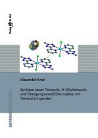 Bild: Synthese neuer Tetrazole, N-Alkyltetrazole und Übergangsmetall(II)komplexe mit Tetrazolat-Liganden - Dr. Hut