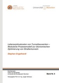 Cover: Lebenszykluskosten von Tunnelbauwerken - Modulares Prozessmodell zur &ouml;konomischen Optimierung von Stra&szlig;entunneln - Dr. Hut