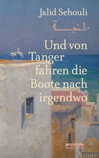 Abbildung von: Und von Tanger fahren die Boote nach irgendwo - be.bra