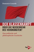 Cover: Der Klassenkampf oder Die Wiederkehr des Verdr&auml;ngten? - PapyRossa Verlag