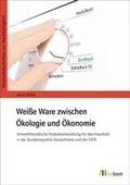 Cover: Wei&szlig;e Ware zwischen &Ouml;kologie und &Ouml;konomie - oekom verlag