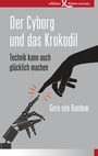 Cover: Der Cyborg und das Krokodil - Edition Einwurf GmbH