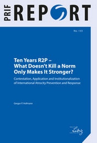 Enlarge image Cover: Ten Years R2P - What Doesn't Kill a Norm Only Makes It Stronger? - PRIF - Leibniz-Institut für Friedens- und Konfliktforschung