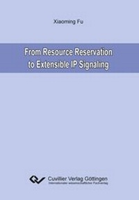 Enlarge image Cover: From Resource Reservation to Extensible IP Signaling - Cuvillier Verlag
