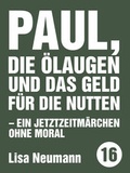 Cover: Paul, die &Ouml;lugen und das Geld f&uuml;r die Nutten - Unsichtbar