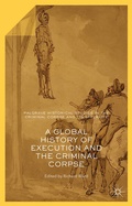 Cover: A Global History of Execution and the Criminal Corpse - Palgrave Macmillan