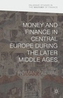 Bild: Money and Finance in Central Europe during the Later Middle Ages - Palgrave Macmillan