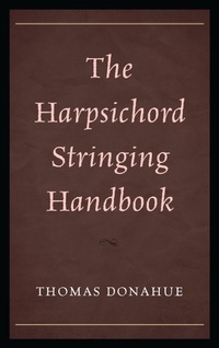 Abbildung von: The Harpsichord Stringing Handbook - Bloomsbury eBooks US