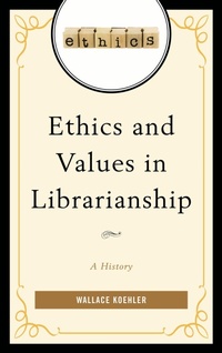 Abbildung von: Ethics and Values in Librarianship - Bloomsbury eBooks US