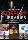 Cover: Cosplay in Libraries - Rowman & Littlefield Publishers