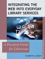 Cover: Integrating the Web into Everyday Library Services - Rowman & Littlefield Publishers