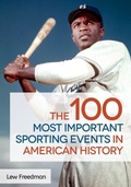 Cover: The 100 Most Important Sporting Events in American History - Greenwood Press