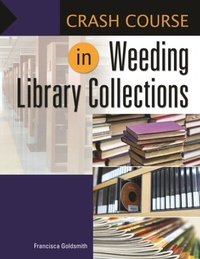 Abbildung von: Crash Course in Weeding Library Collections - Libraries Unlimited