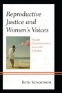 Cover: Reproductive Justice and Women's Voices - Lexington Books