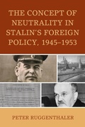 Cover: The Concept of Neutrality in Stalin's Foreign Policy, 1945-1953 - Lexington Books