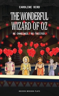 Enlarge image Cover: The Wonderful Wizard of Oz - Oberon Books Ltd