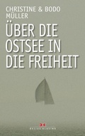 Cover: &Uuml;ber die Ostsee in die Freiheit - Delius Klasing