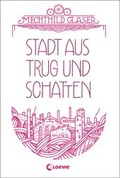 Cover: Stadt aus Trug und Schatten - Loewe