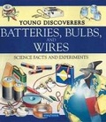 Cover: Young Discoverers: Batteries, Bulbs, and Wires - Kingfisher Books Ltd
