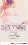 Cover: Der Fremde in meinem Bett - Mein geheimes Verlangen - Bastei L&uuml;bbe