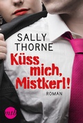 Cover: K&uuml;ss mich, Mistkerl! - MIRA Taschenbuch