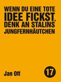 Cover: Wenn du eine tote Idee fickst, denk an Stalins Jungfernh&auml;utchen - Unsichtbar