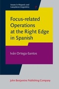Cover: Focus-related Operations at the Right Edge in Spanish - John Benjamins Publishing Company