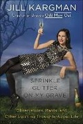 Cover: Sprinkle Glitter On My Grave - Ballantine Books Inc.