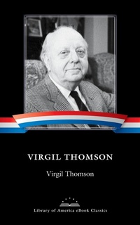 Enlarge image Cover: Virgil Thomson - Library of America