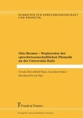 Cover: Otto Bremer - Wegbereiter der sprechwissenschaftlichen Phonetik an der Universit&auml;t Halle - Frank und Timme GmbH