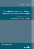Cover: Open-Source-Projekte als Utopie, Methode und Innovationsstrategie - H&uuml;lsbusch, W