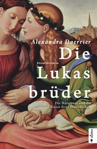 Abbildung von: Die Lukasbrüder. Die Nazarener und die Kunst ihrer Freundschaft - Acabus Verlag