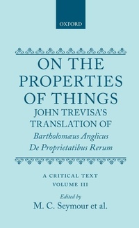 Enlarge image Cover: On the Properties of Things. John Trevisa's Translation of Bartholomaeus Anglicus' De Proprietatibus Rerum - Clarendon Press