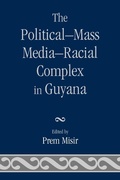 Cover: The Political-Mass Media-Racial Complex in Guyana - University Press of America