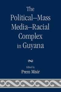 Enlarge image Cover: The Political-Mass Media-Racial Complex in Guyana - University Press of America