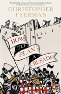 Cover: How to Plan a Crusade - Penguin Books Ltd