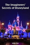 Cover: The Imagineers' Secrets of Disneyland - Mike Fox Publications