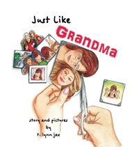 Abbildung von: Just Like Grandma - T. Lynn Jax