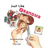Abbildung von: Just Like Grandma - T. Lynn Jax