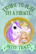 Cover: Trying to Pull Off a Miracle - Jaclyn Kearney