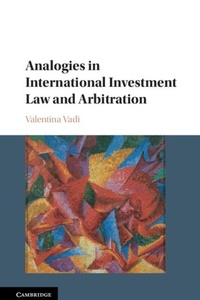 Abbildung von: Analogies in International Investment Law and Arbitration - Cambridge University Press