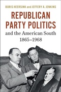 Cover: Republican Party Politics and the American South, 1865-1968 - Cambridge University Press