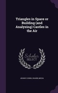 Cover: Triangles in Space or Building (and Analyzing) Castles in the Air - Palala Press