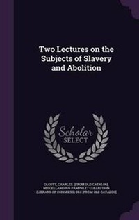 Enlarge image Cover: Two Lectures on the Subjects of Slavery and Abolition - Palala Press